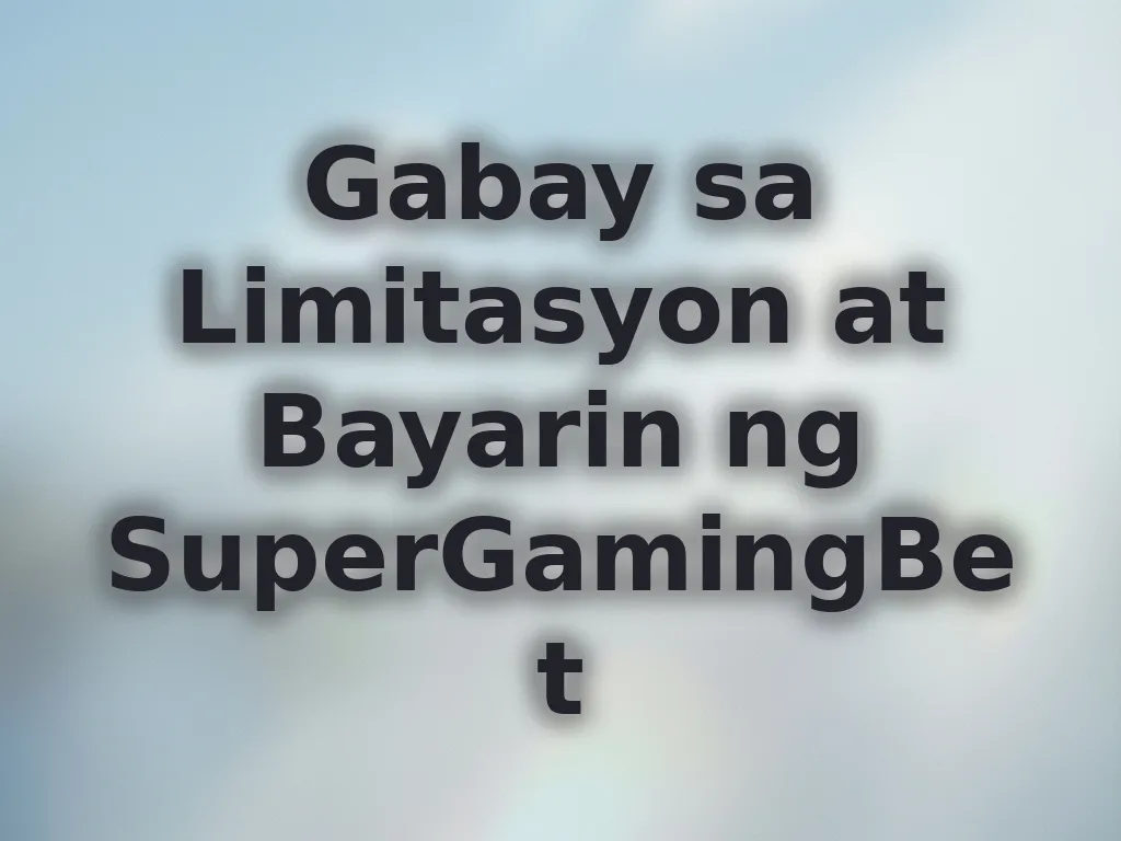 Gabay sa Limitasyon at Bayarin ng SuperGamingBet